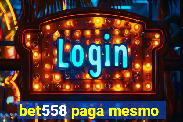 bet558 paga mesmo