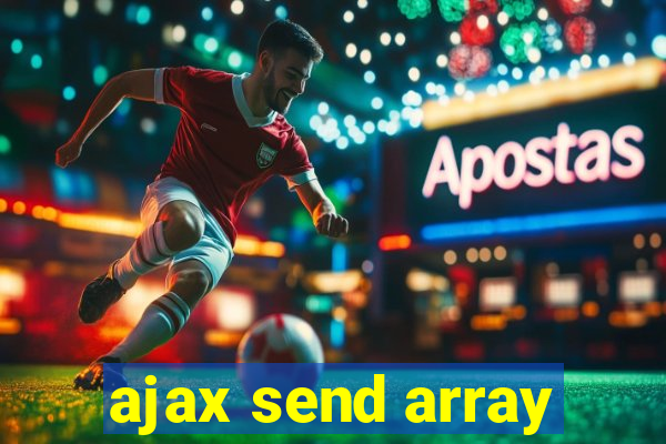 ajax send array