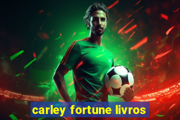 carley fortune livros