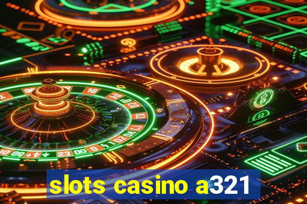 slots casino a321