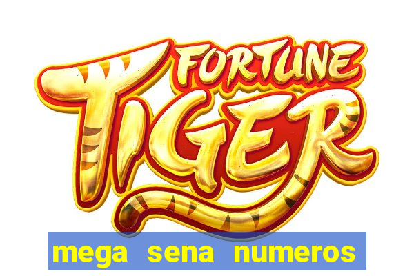 mega sena numeros que mais saem