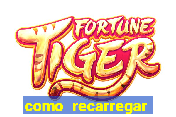 como recarregar jogo do tigre