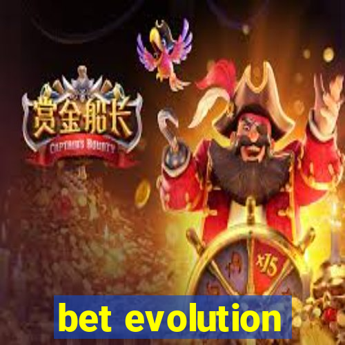 bet evolution