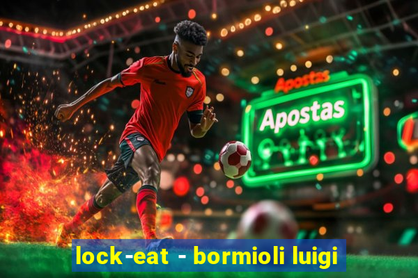 lock-eat - bormioli luigi