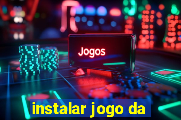 instalar jogo da