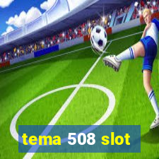 tema 508 slot