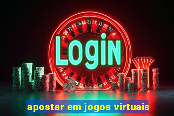 apostar em jogos virtuais