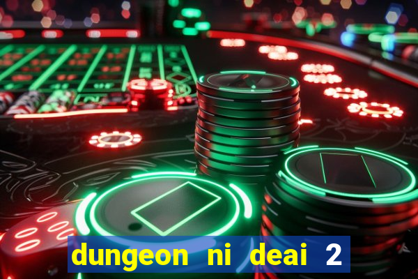 dungeon ni deai 2 temporada dublado data de lan amento