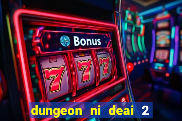 dungeon ni deai 2 temporada dublado data de lan amento