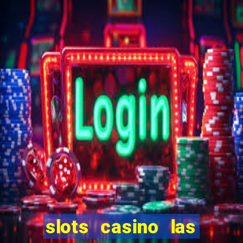 slots casino las vegas slots