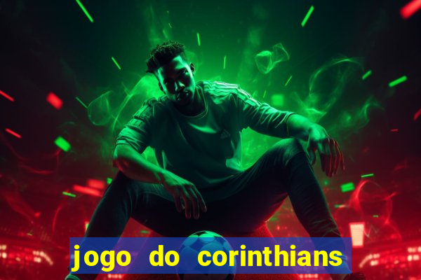 jogo do corinthians hoje quem ganha