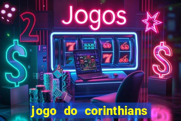 jogo do corinthians hoje quem ganha