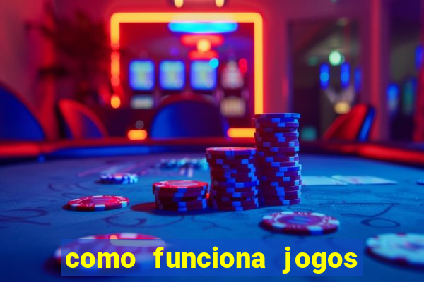 como funciona jogos que ganha dinheiro