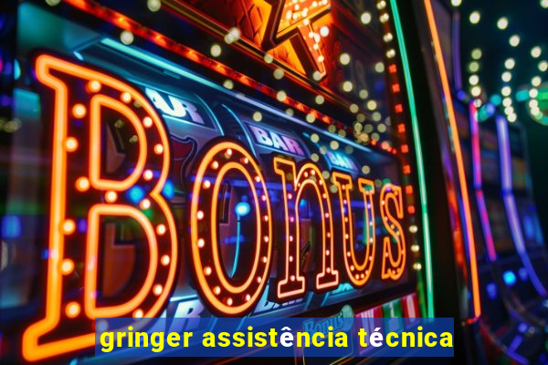 gringer assistência técnica