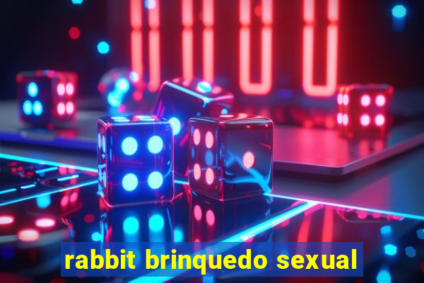 rabbit brinquedo sexual