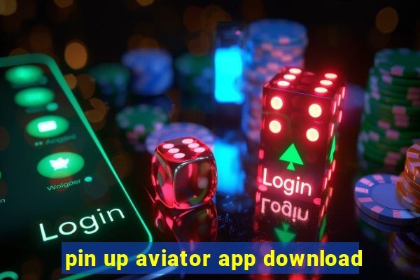 pin up aviator app download