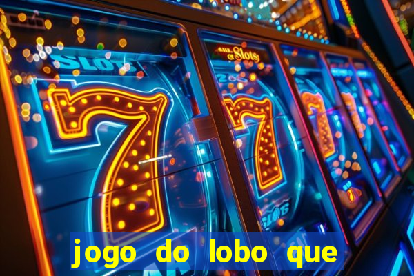 jogo do lobo que ganha dinheiro