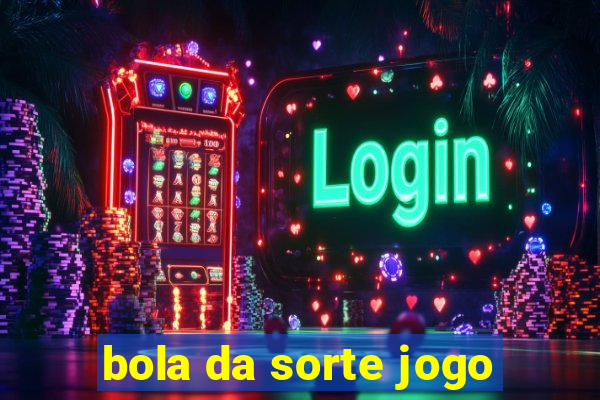 bola da sorte jogo