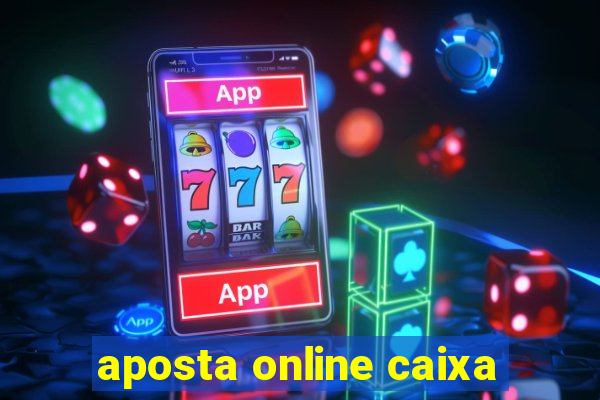 aposta online caixa