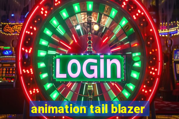 animation tail blazer