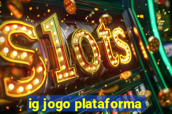 ig jogo plataforma