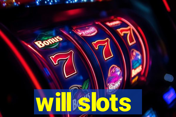 will slots