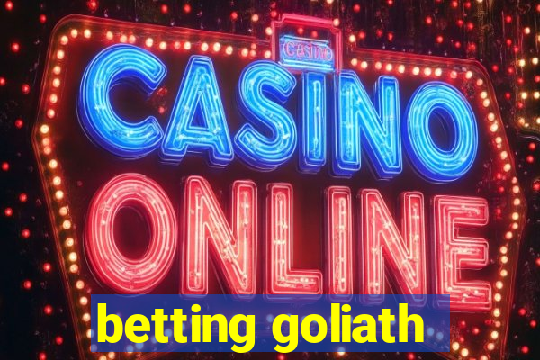 betting goliath