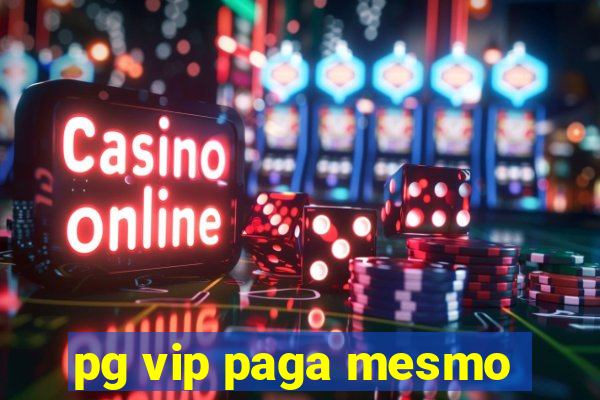 pg vip paga mesmo