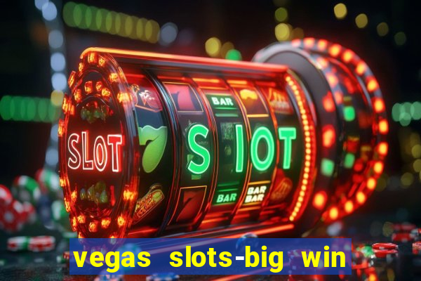 vegas slots-big win casino game