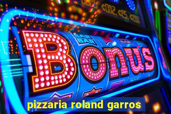 pizzaria roland garros