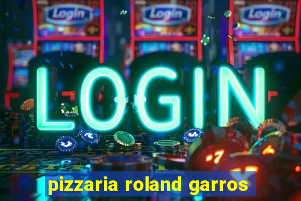 pizzaria roland garros