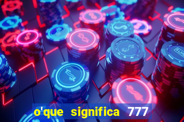 o'que significa 777 no crime