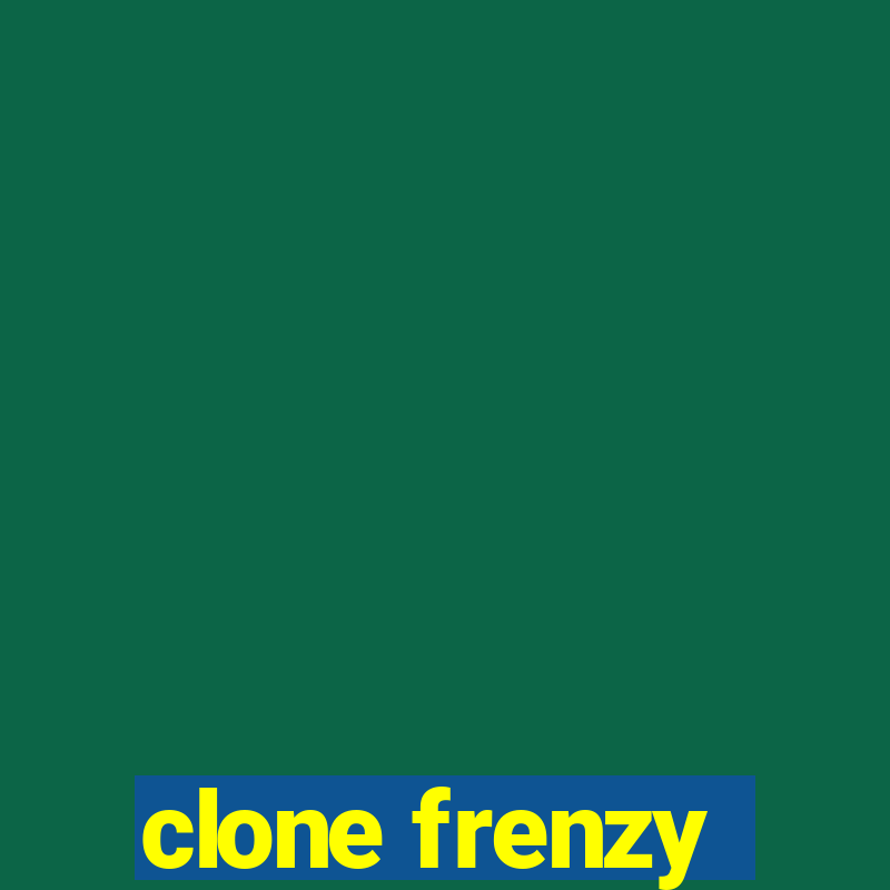 clone frenzy