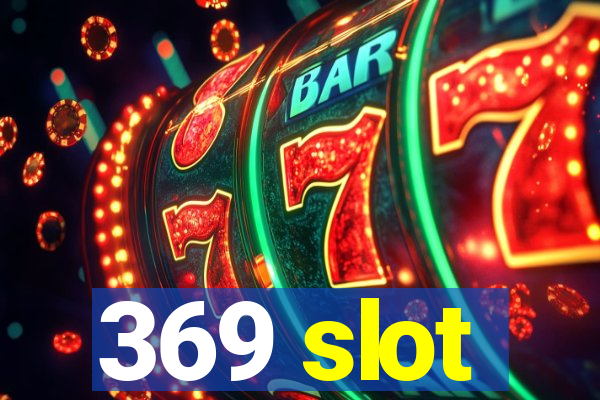 369 slot