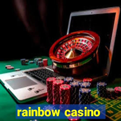 rainbow casino