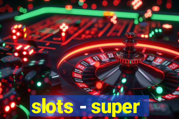 slots - super