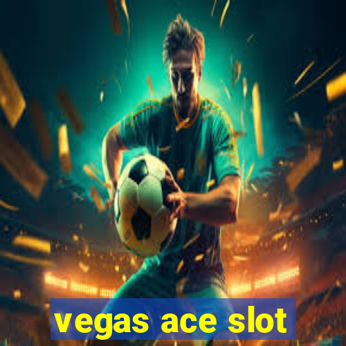 vegas ace slot