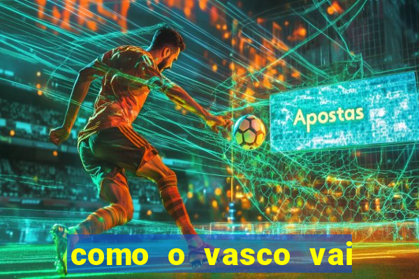 como o vasco vai jogar hoje