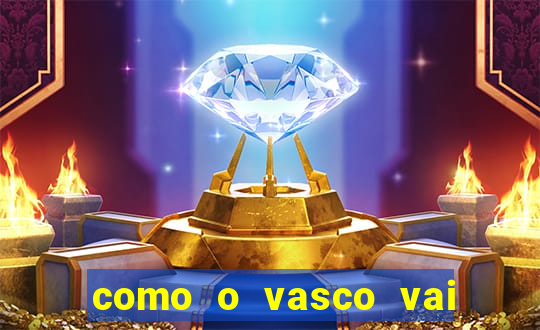 como o vasco vai jogar hoje