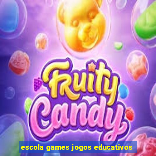 escola games jogos educativos