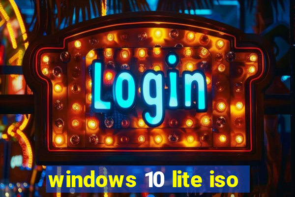 windows 10 lite iso