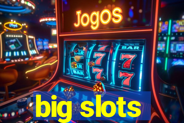 big slots