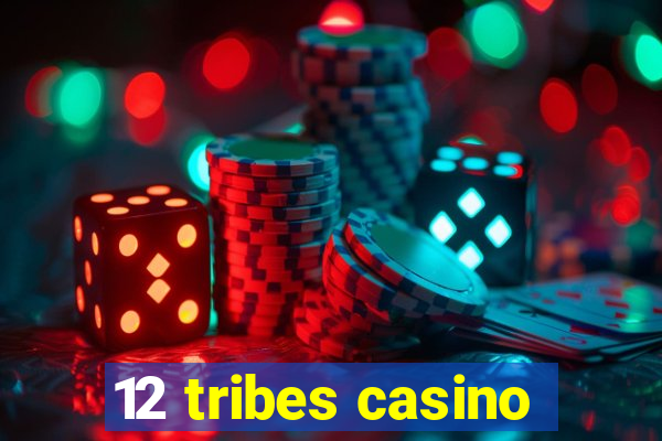 12 tribes casino