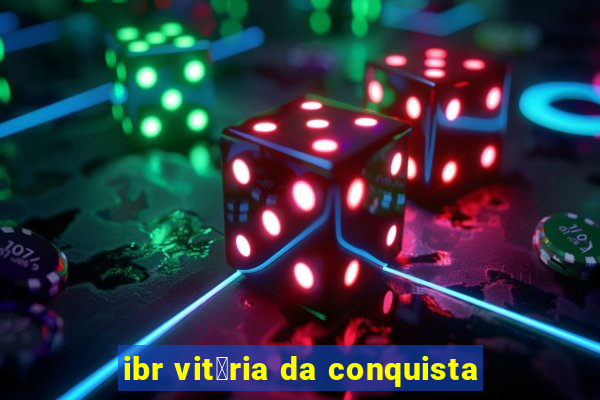 ibr vit贸ria da conquista