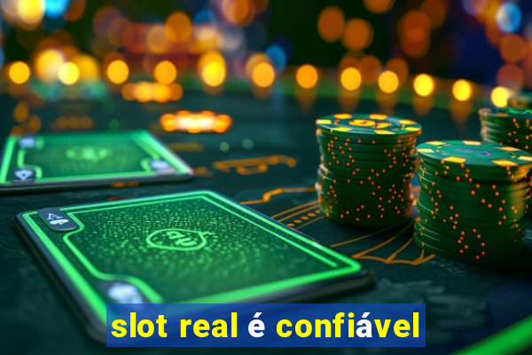 slot real é confiável