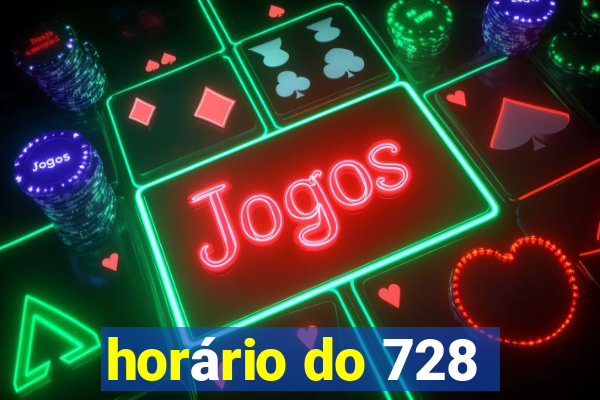 horário do 728