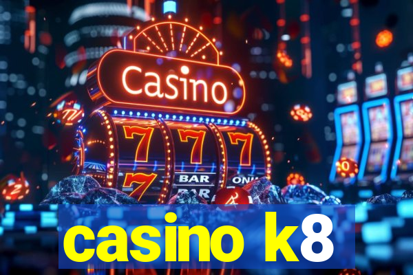 casino k8