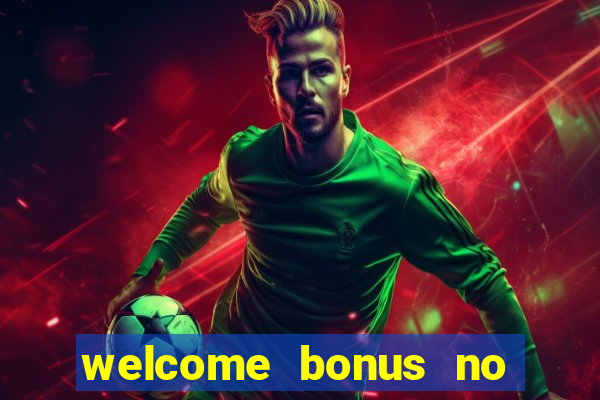 welcome bonus no deposit casinos