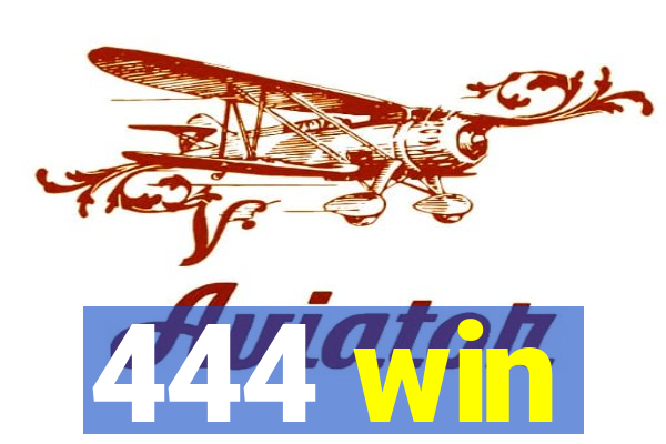 444 win