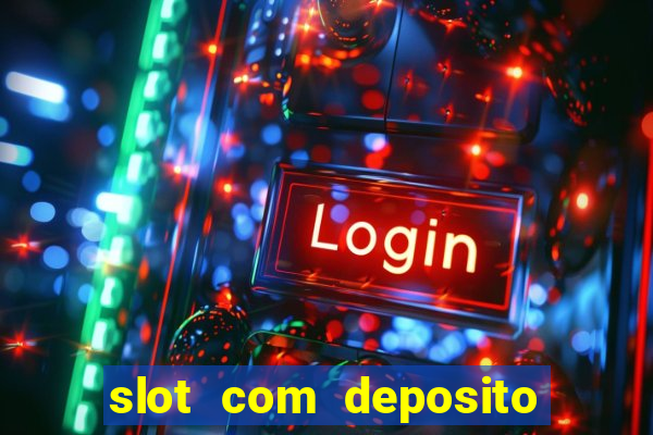 slot com deposito de 1 real